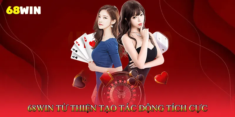 Những chương trình 68Win từ thiện tạo tác động tích cực