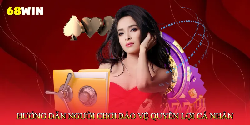 Hướng dẫn người chơi bảo vệ quyền lợi cá nhân