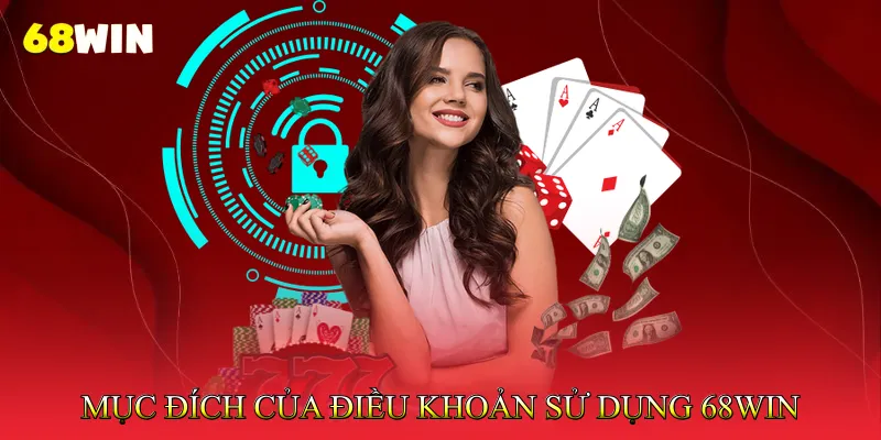 Mục Đích Của Điều Khoản Sử Dụng 68Win